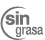 Sin grasa Sin grasa