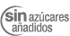 Sin azúcares añadidos Sin azúcares añadidos